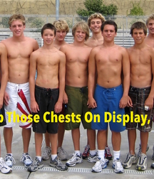Keep Those Chests On Display, Boys