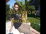 Les plans Q hot de MAX LACOSTE - Full french Gay Porn Videos